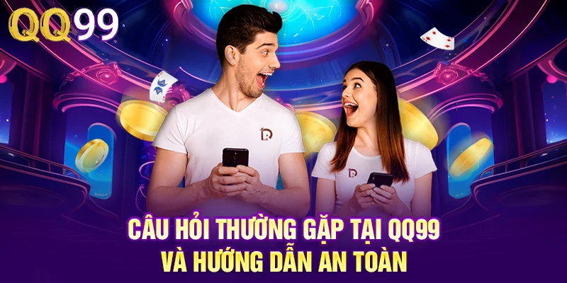 QQ99 | Link Đăng Ký QQ99 COM Tặng Ngay 99K Free Câu hỏi thường gặp tại QQ99 và hướng dẫn an toàn