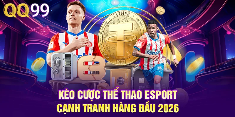 QQ99 | Link Đăng Ký QQ99 COM Tặng Ngay 99K Free Kèo cược Thể thao Esport cạnh tranh hàng đầu 2026